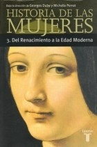 HISTORIA DE LAS MUJERES 3 RENACIM A EDAD MODERNA - DUBY GEORGES PERROT