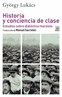 HISTORIA Y CONCIENCIA DE CLASE - LUKACS GYORGY