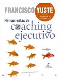 HERRAMIENTAS DE COACHING EJECUTIVO - YUSTE FRANCISCO