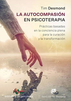 AUTOCOMPASIÓN EN PSICOTERAPIA CONCIENCIA CURACIÓN - DESMOND TIM