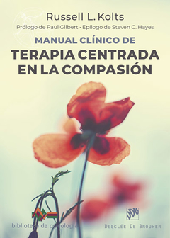 MANUAL CLINICO DE LA TERAPIA CENTRADA EN LA COMPASION - KOLTS RUSSELL