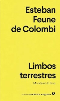 LIMBOS TERRESTRES MI VIDA EN EL BRUC - ESTEBAN FEUNE DE COLOMBI