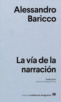 LA VIA DE LA NARRACION - ALESSANDRO BARICCO