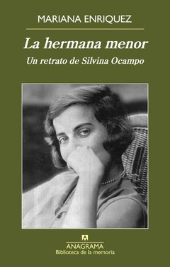 HERMANA MENOR UN RETRATO DE SILVINA OCAMPO - ENRIQUEZ MARIANA.