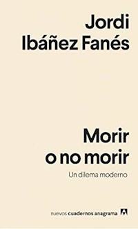 MORIR O NO MORIR UN DILEMA MODERNO - IBAÑEZ FANES, JORDI.