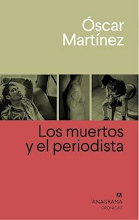 LOS MUERTOS Y EL PERIODISTA - MARTINEZ OSCAR