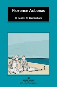 EL MUELLE DE OUISTREHAM - AUBENAS FLORENCE