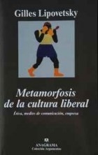 METAMORFOSIS DE LA CULTURA LIBERAL - LIPOVETSKY GILLES