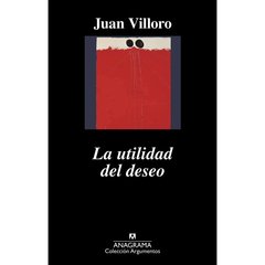 UTILIDAD DEL DESEO LA - VILLORO JUAN