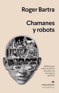 CHAMANES Y ROBOTS - BARTRA ROGER