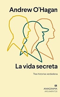 VIDA SECRETA TRES HISTORIAS VERDADERAS - OHAGAN ANDREW