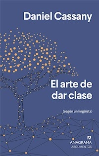 ARTE DE DAR CLASE SEGUN UN LINGUISTA - CASSANY DANIEL