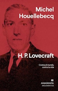 H P LOVECRAFT CONTRA EL MUNDO CONTRA LA VIDA - HOUELLEBECQ MICHEL