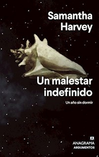 UN MALESTAR INDEFINIDO UN AÑO SIN DORMIR - SAMANTHA HARVEY