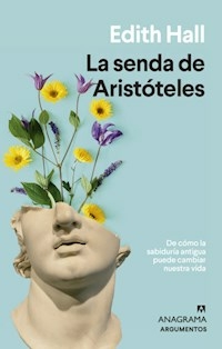 LA SENDA DE ARISTOTELES - EDITH HALL