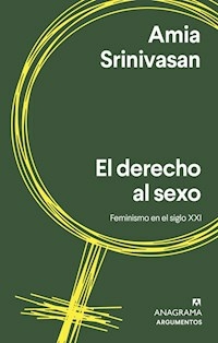 EL DERECHO AL SEXO FEMINISMO EN EL SIGLO XXI - AMIA SRINIVASAN