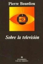 SOBRE LA TELEVISION ED 2007 - BOURDIEU PIERRE