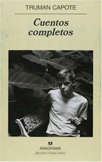 CUENTOS COMPLETOS - CAPOTE TRUMAN