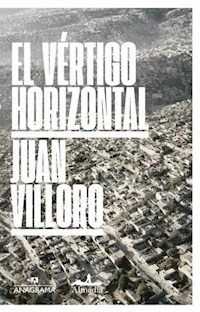 VERTIGO HORIZONTAL UNA CIUDAD LLAMADA MEXICO - VILLORO JUAN