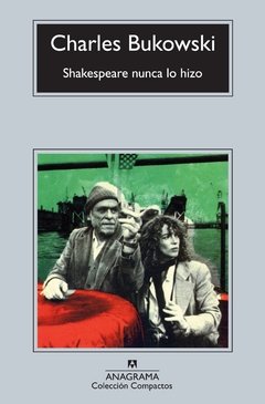 SHAKESPEARE NUNCA LO HIZO - BUKOWSKI CHARLES