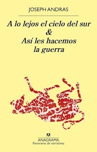 A LO LEJOS EL CIELO DEL SUR - ASI LES HACEMOS LA GUERRA - JOSEPH ANDRAS