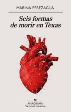 SEIS FORMAS DE MORIR EN TEXAS - PEREZAGUA MARINA