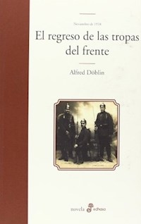 REGRESO DE LAS TROPAS DEL FRENTE - DOBLIN ALFRED