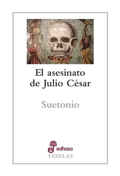 ASESINATO DE JULIO CESAR EL - SUETONIO