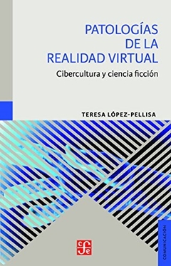 PATOLOGIAS DE LA REALIDAD VIRTUAL CIBERCULTURA - LOPEZ PELLISA TERESA