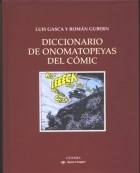 DICCIONARIO DE ONOMATOPEYAS DEL COMIC (CARTONE) - GASCA LUIS / GUBERN ROMAN.