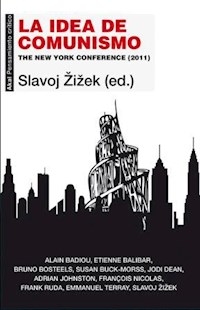 LA IDEA DE COMUNISMO THE NEW YORK CONFERENCE 2011 - ZIZEK SLAVOJ