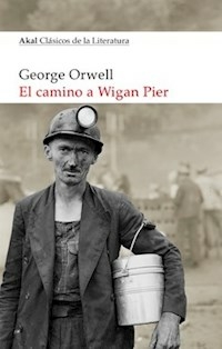 EL CAMINO A WIGAN PIER - GEORGE ORWELL