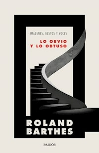 LO OBVIO Y LO OBTUSO IMAGENES GESTOS Y VOCES - BARTHES ROLAND