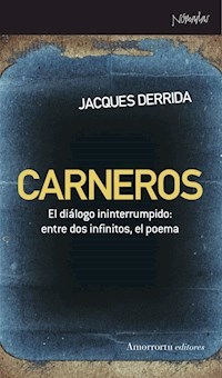 CARNEROS DIALOGO ININTERRUMPIDO ENTRE DOS INFINITO - DERRIDA JACQUES