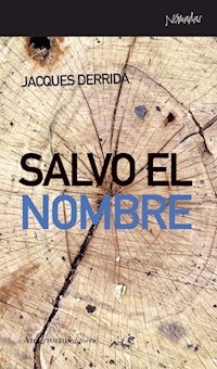 SALVO EL NOMBRE ED 2011 - DERRIDA JACQUES