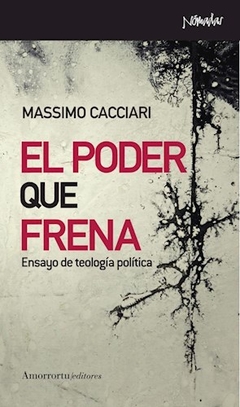 PODER QUE FRENA ENSAYO DE TEOLOGIA POLITICA - CACCIARI MASSIMO