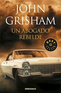 UN ABOGADO REBELDE - GRISHAM JOHN