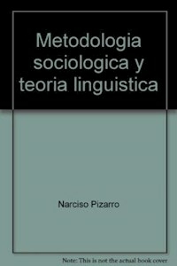 METODOLOGIA SOCIOLOGICA Y TEORIA LINGUISTICA - PIZARRO NARCISO