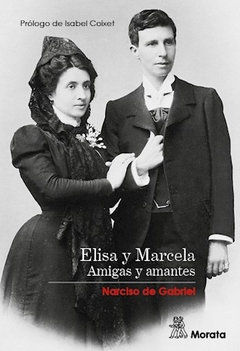 ELISA Y MARCEL AMIGAS Y AMANTES - DE GABRIEL NARCISO