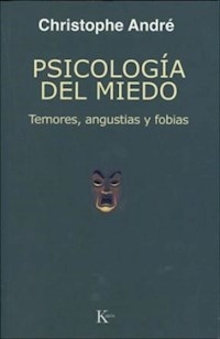 PSICOLOGIA DEL MIEDO TEMORES ANGUSTIAS Y FOBIAS - ANDRE CHRISTOPHE
