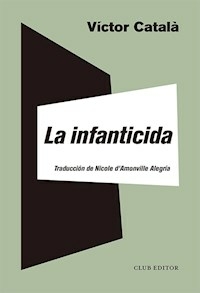 LA INFANTICIDA Y ONCE CUENTOS DE FUEGO Y DE SANGRE - CATALA VICTOR