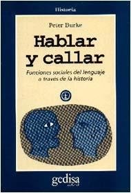 HABLAR Y CALLAR FUNCIONES SOCIALES DEL LENGUAJE - BURKE PETER