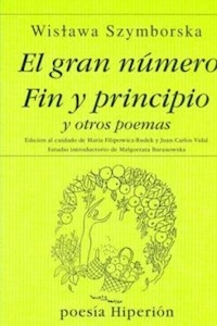 GRAN NUMERO FIN Y PRINCIPIO - OTROS POEMAS - SZYMBORSKA WISLAWA