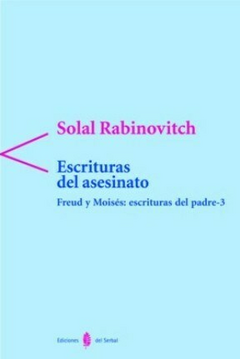 ESCRITURAS DEL ASESINO FRUED Y MOISES - RABINOVITCH SOLAL