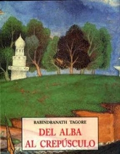 DEL ALBA AL CREPUSCULO - TAGORE RABINDRANATH