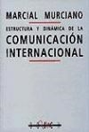 ESTRUCTURA Y DINAMICA DE LA COMUNICACION INTERNACI - MURCIANO, MARCIAL