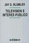 TELEVISION E INTERES PUBLICO - BLUMLER, JAY