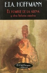 HOMBRE DE LA ARENA Y OTRAS HISTORIAS SINIESTRAS - HOFFMANN ERNST THEODOR A