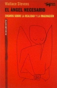 ANGEL NECESARIO ENSAYOS SOBRE LA REALIDAD Y LA IMAGINACION - WALLACE STEVENS