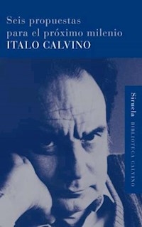 SEIS PROPUESTAS PARA EL PROXIMO MILENIO - CALVINO ITALO